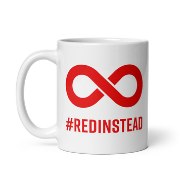 A white 11oz Red Instead mug. In the middle of the mug is a thick bold red infinity symbol. Directly under the symbol in upper case letters is the word #REDINSTEAD