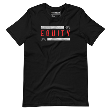 A black Equity t-shirt. In the middle top one-third of the equity t-shirt is the word 'Equity' in upper case red letters. Above and below the word are two thick rectangle blocks with a distressed pattern. The word HOPE is printed on the top right-hand side, and the word LOVE is on the bottom left side of the block.