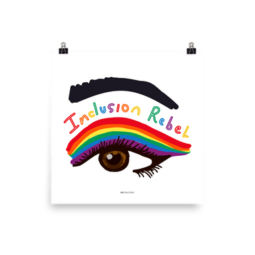 Photo of an inclusion poster. This inclusion rebel poster has a large colorful hand-drawn illustration of a right eye in the middle of the white poster. There is an eyeliner design above their right eye. The design includes a series of lines drawn in the colors of the LGTB flag with the words, Inclusion Rebel, outlined in a handwriting style above the lines. 