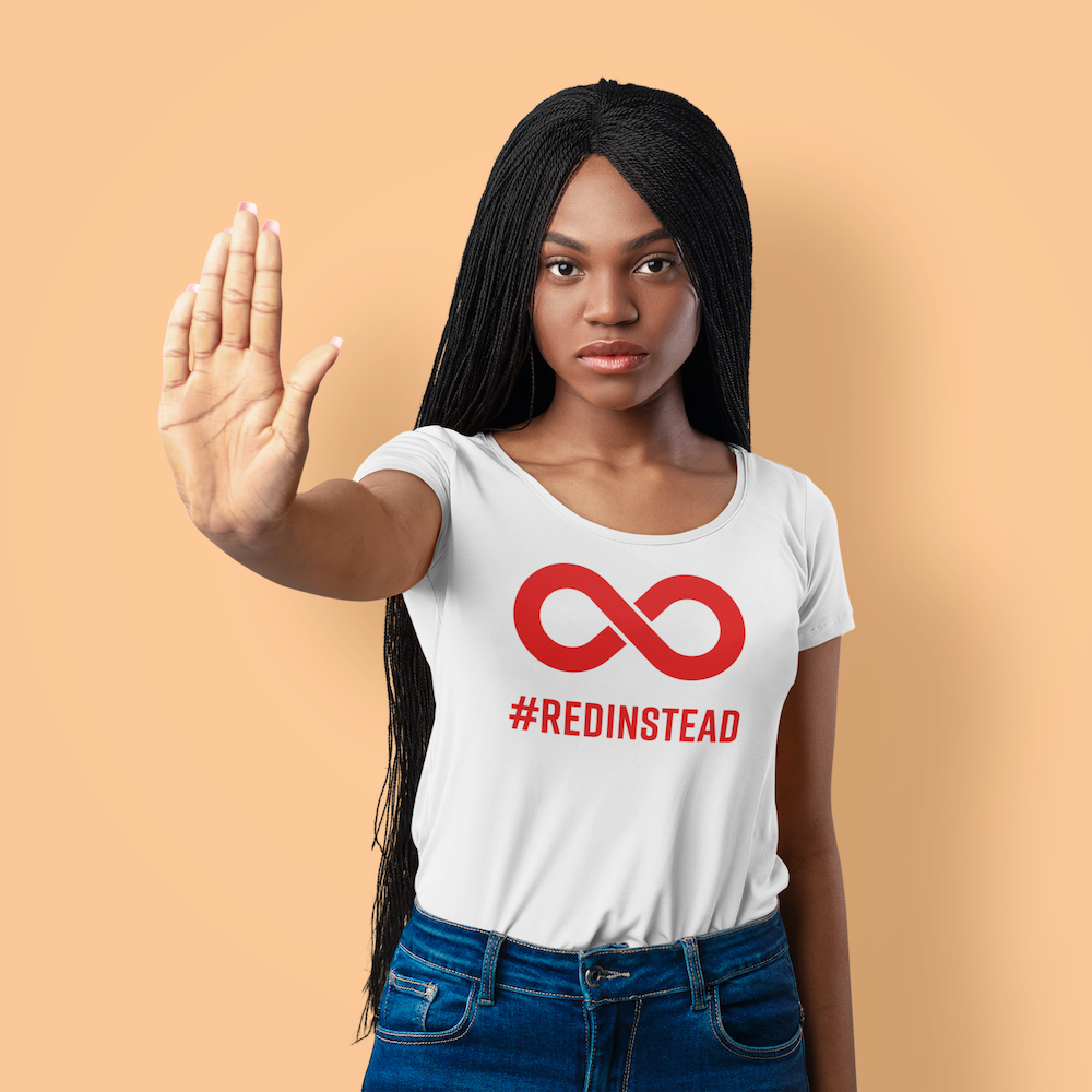 #RedInstead  - A Black model with long black hair is wearing a Red Instead Shirt. In the top one-third of the white shirt is a thick bold red infinity symbol. Directly under the symbol in upper case letters is the word #REDINSTEAD