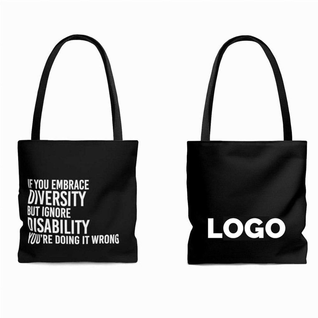 Branded diversity swag items for events: branded diversity inclusion merchandise - Black Tote that says 'If you Embrace Diversity but Ignore Disability, You're Doing it Wrong' in all white caps. The back view has a placeholder logo.