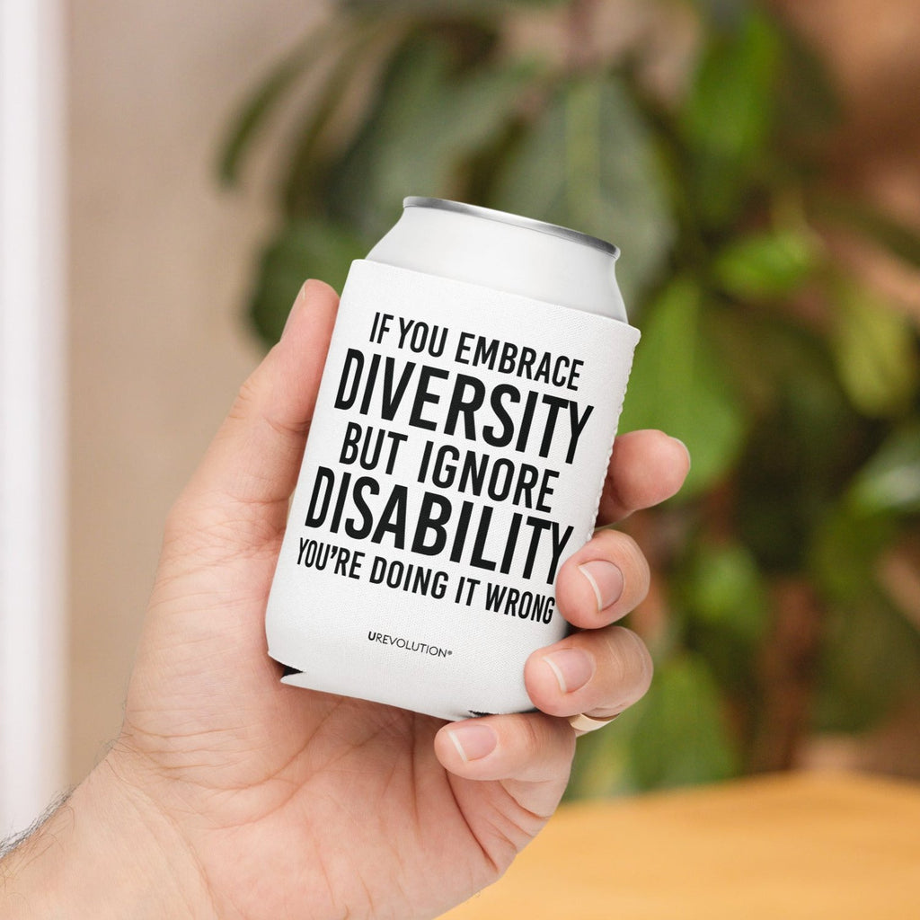 A white 12 oz Embrace Diversity Koozie with the phrase, 'If you embrace diversity but ignore disability, you're doing it wrong.' printed in black on the front and back of the koozie.
