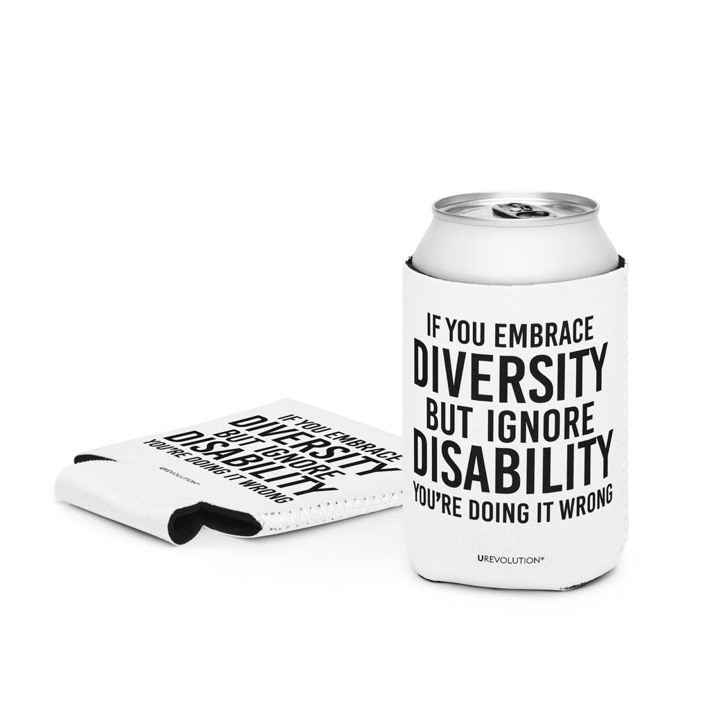 A white 12 oz Embrace Diversity Koozie with the phrase, 'If you embrace diversity but ignore disability, you're doing it wrong.' printed in black on the front and back of the koozie.