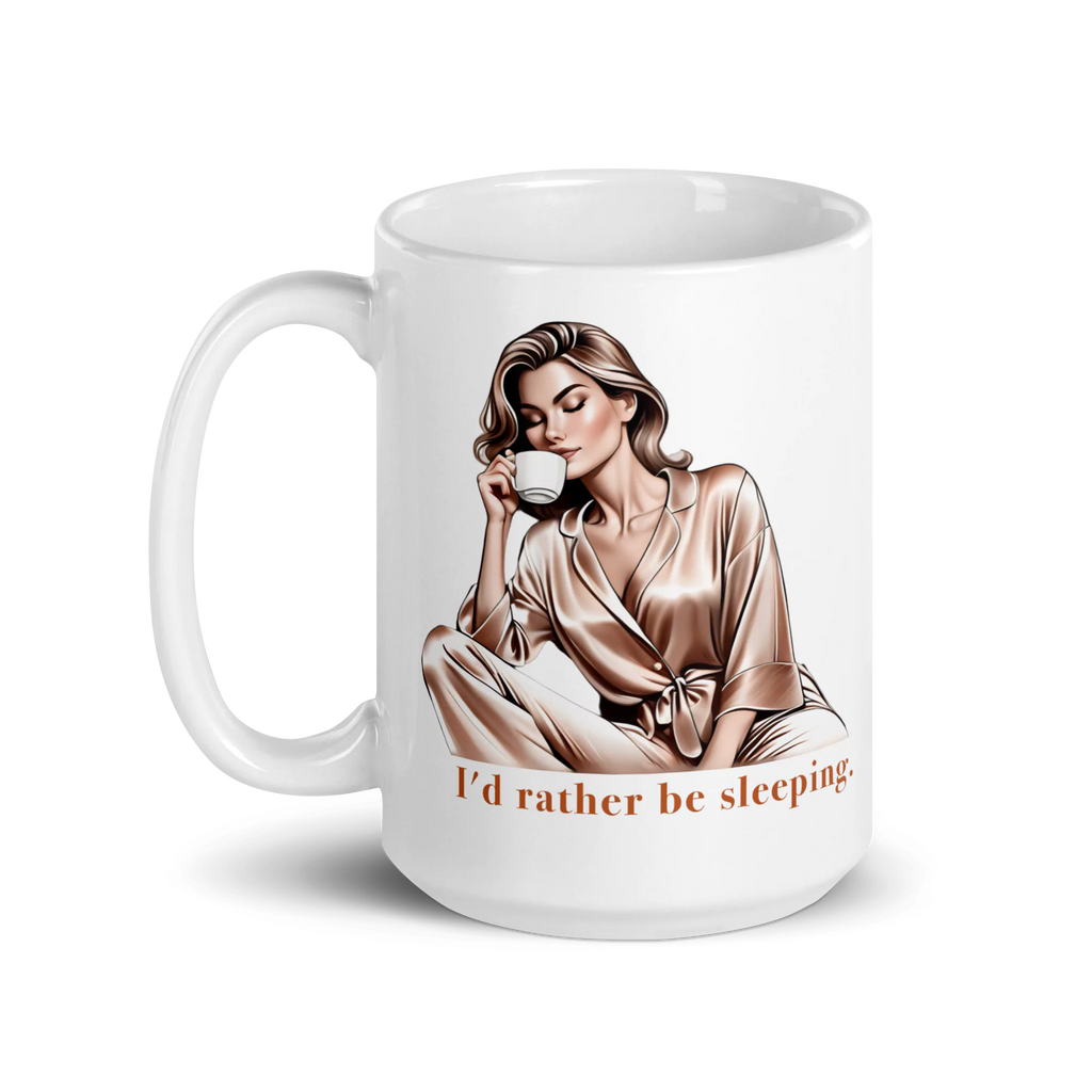 I'd Rather Be Sleeping Mug 15oz – Right-Handed View. White glossy ceramic mug featuring an elegant woman in silk pajamas drinking coffee.