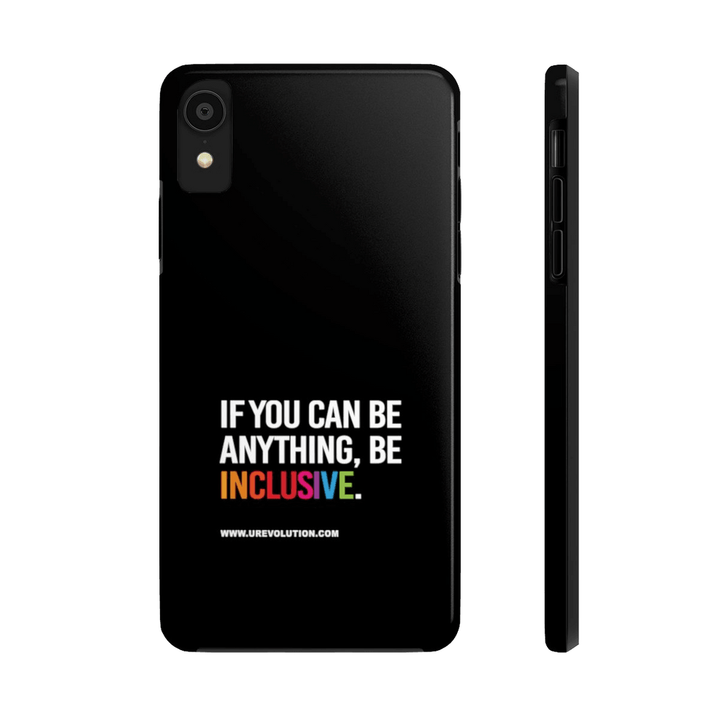 Back view of Be Inclusive Case Mate: Tough-Phone Case-iPhone XS-Uncomfortable Revolution. The phone case is black with Text printed in large all caps: "IF YOU CAN BE ANYTHING, BE INCLUSIVE." All text in white, except "Inclusive" which is in rainbow colors.  Edit alt text