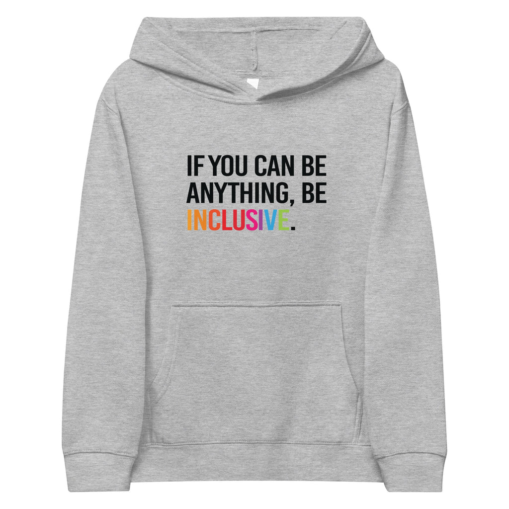 This is a photo of an athletic-heather be inclusive kids hoodie. In the top one-third of kids hoodie, in white upper case letters, is the phrase: 'if you can be anything, be inclusive.'