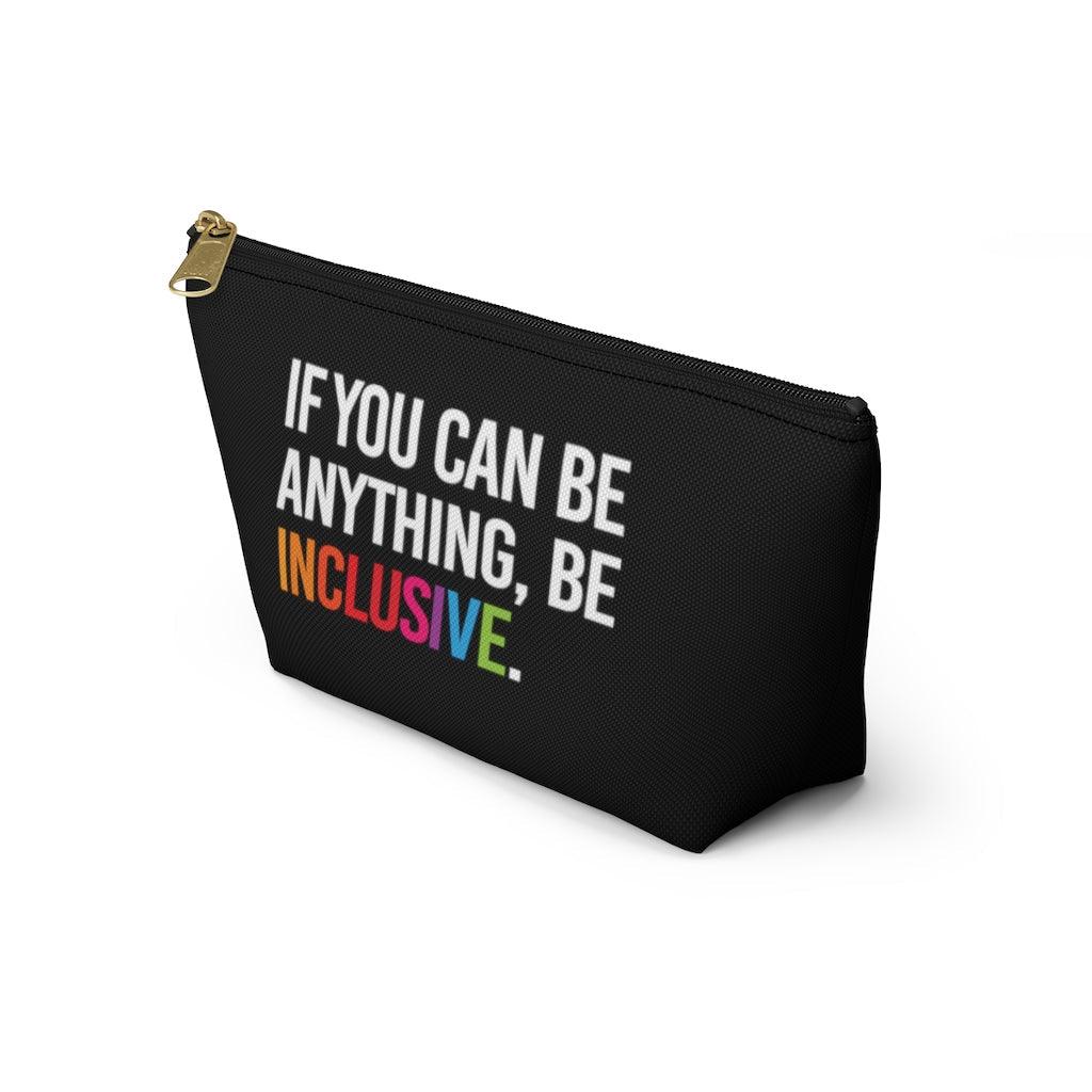 The black diversity and inclusion pouch is shown from a side view. The pouch has text printed in large all caps, taking up most of the front surface area: "IF YOU CAN BE ANYTHING, BE INCLUSIVE." All text in white, except "Inclusive" which is in rainbow colors.