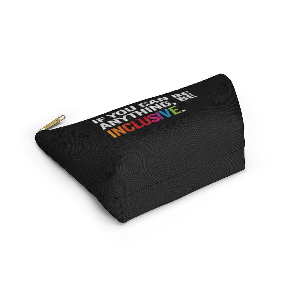 The diversity and inclusion pouch is black and has text printed in large all caps, taking up most of the front surface area: "IF YOU CAN BE ANYTHING, BE INCLUSIVE." All text is in white, except "Inclusive" which is in rainbow colors.