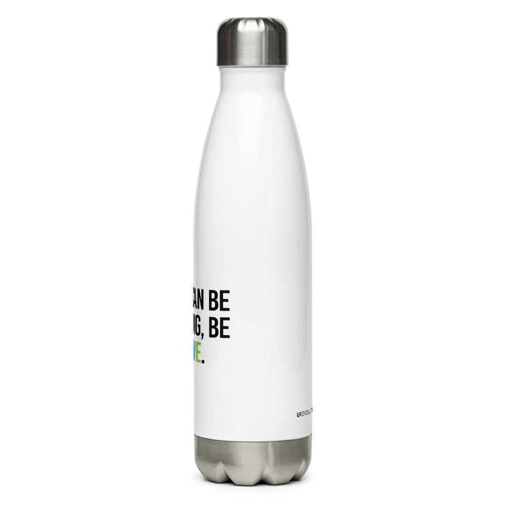 A white Be Anything Be Inclusive water bottle. In the middle of the water bottle on one side is the phrase, printed in black upper case letters, 'If you can be anything, be inclusive.' The word inclusive is in the colors of the rainbow. The water bottle has a stainless steel lid and base.