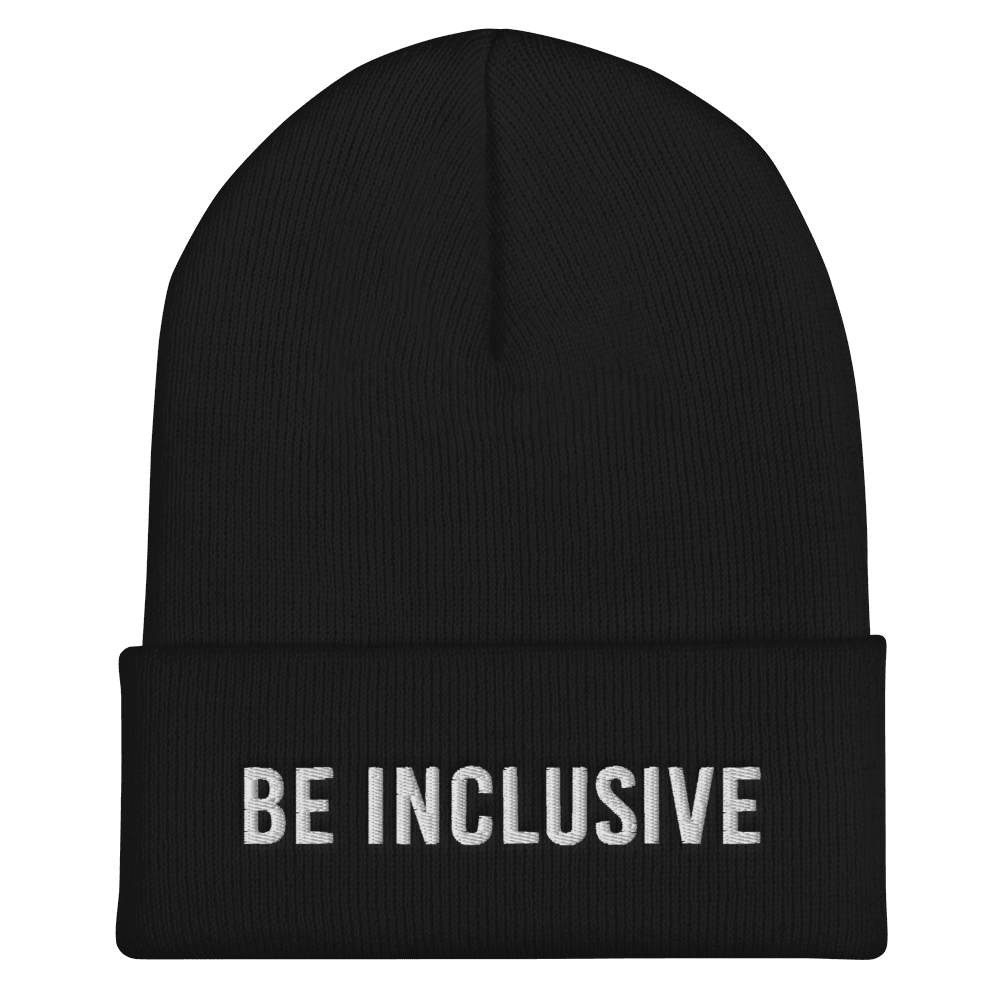 This is a photo of a black hypoallergenic Be Inclusive Beanie. In the middle of the beanie cuff is the phrase, Be Inclusive, embroidered in white upper case letters.