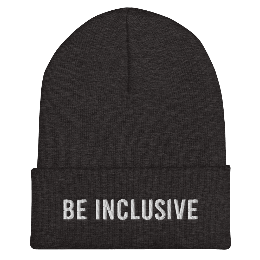 This is a photo of a dark grey hypoallergenic Be Inclusive Beanie. In the middle of the beanie cuff is the phrase, Be Inclusive, embroidered in white upper case letters.