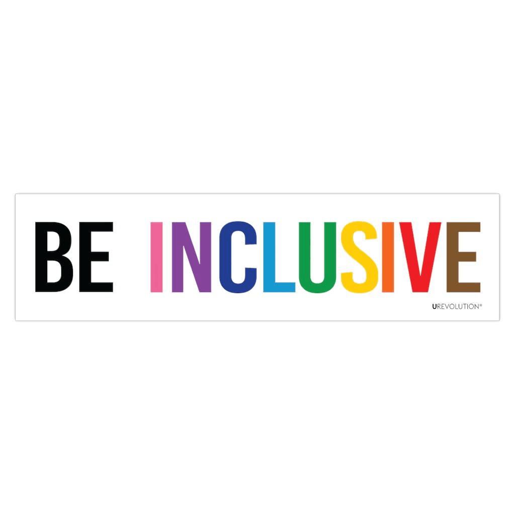 A photo of an inclusive bumper sticker. The words "Be Inclusive" are printed on a white background in upper case letters. The word "be" is in black, with word "inclusive" is in the colors of the rainbow. In small upper case letters, in the bottom corner of the sticker, is the word URevolution.