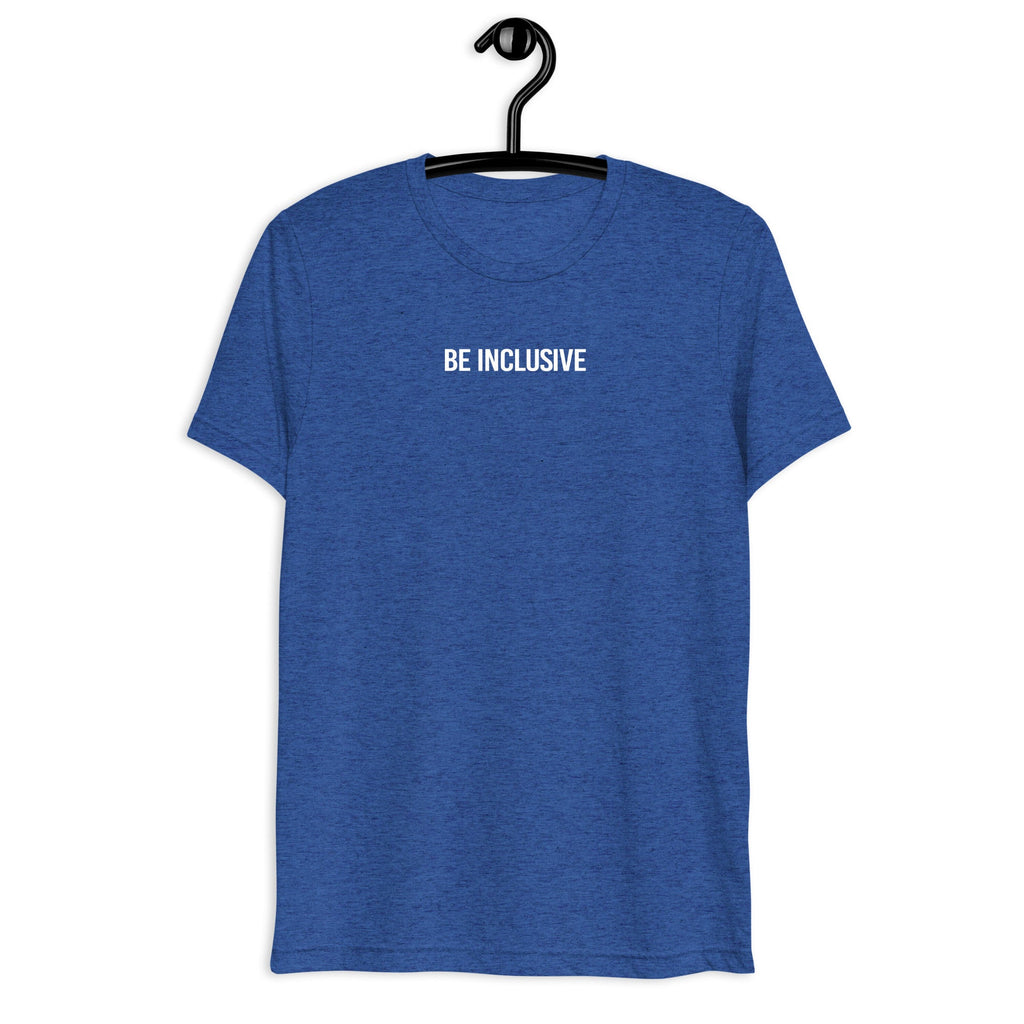 True royal unisex tri-blend Be Inclusive t-shirt. Printed in the middle top one-third of the t-shirt in white upper case letters, about one inch high is the phrase - Be Inclusive. The t-shirt is hanging on a black plastic hanger against a blank wall.