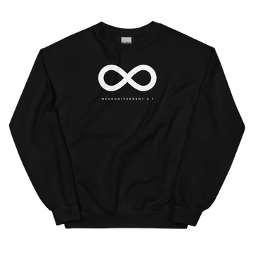Black Neurodivergent AF sweatshirt. There is a white infinity symbol in the top third of the Neurodivergent AF sweatshirt. Under the symbol is the phrase, 'Neurodivergent AF,' in white upper case letters.