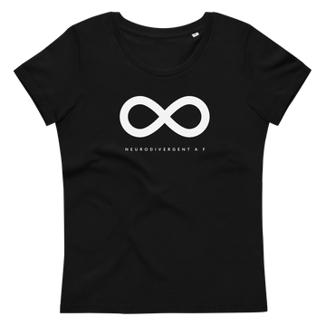 This is a photo of a black premium organic Neurodivergent AF Shirt. In the top third of the Neurodivergent AF tee, there is a white infinity symbol. Under the symbol is the phrase, 'Neurodivergent AF,' in white upper case letters.