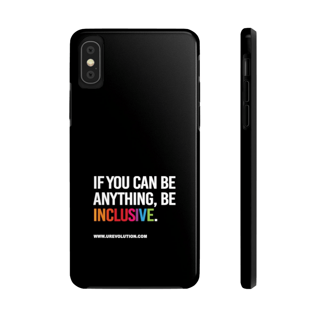 Back view of Be Inclusive Case Mate: Tough-Phone Case-iPhone XS-Uncomfortable Revolution. The phone case is black with Text printed in large all caps: "IF YOU CAN BE ANYTHING, BE INCLUSIVE." All text in white, except "Inclusive" which is in rainbow colors.  Edit alt text