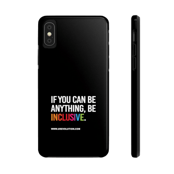 Back view of Be Inclusive Case Mate: Tough-Phone Case-iPhone XS-Uncomfortable Revolution. The phone case is black with Text printed in large all caps: "IF YOU CAN BE ANYTHING, BE INCLUSIVE." All text in white, except "Inclusive" which is in rainbow colors.  Edit alt text
