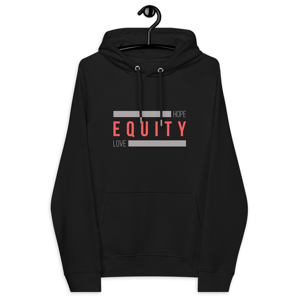 A black Eco Equity Hoodie. In the middle of the hoodie, between the collar and top of the kangaroo pockets, is the word 'Equity' in upper case red letters. Above and below the word are two thick grey rectangle blocks with the word HOPE printed on the top right-hand side and the word LOVE on the bottom left side of the block. The hoodie is displayed on a hanger.