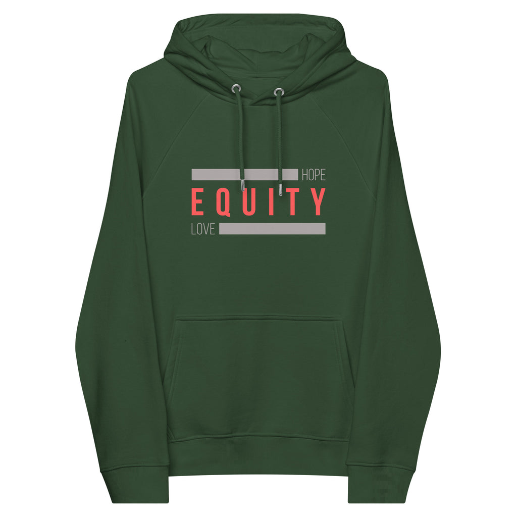 A bottle green Eco Equity Hoodie. In the middle of the hoodie, between the collar and top of the kangaroo pockets, is the word 'Equity' in upper case red letters. Above and below the word are two thick grey rectangle blocks with the word HOPE printed on the top right-hand side and the word LOVE on the bottom left side of the block.