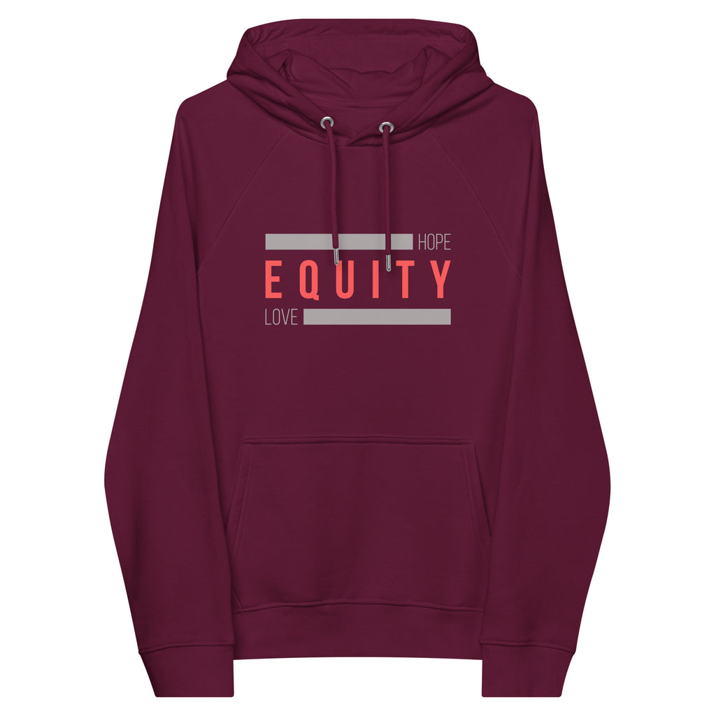 A burgundy Eco Equity Hoodie. In the middle of the hoodie, between the collar and top of the kangaroo pockets, is the word 'Equity' in upper case red letters. Above and below the word are two thick grey rectangle blocks with the word HOPE printed on the top right-hand side and the word LOVE on the bottom left side of the block.