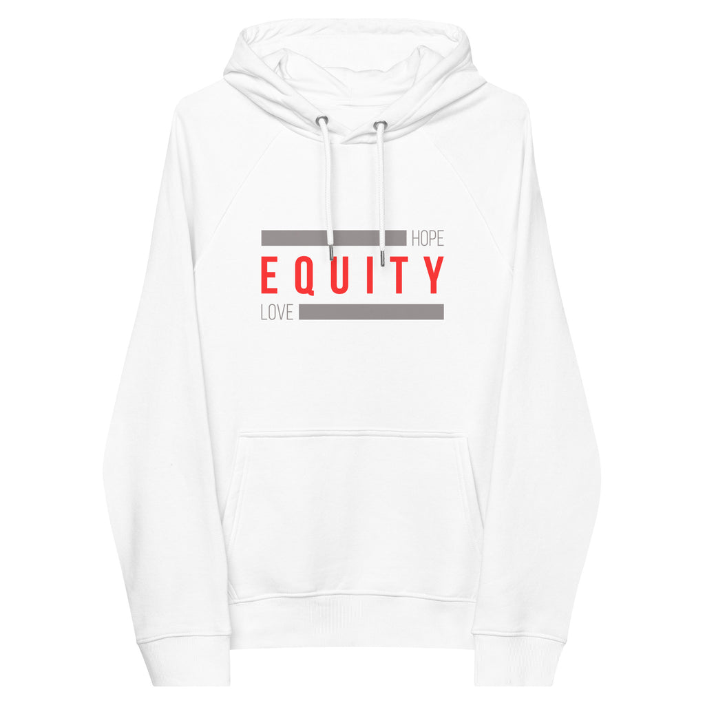 A white Eco Equity Hoodie. In the middle of the hoodie, between the collar and top of the kangaroo pockets, is the word 'Equity' in upper case red letters. Above and below the word are two thick grey rectangle blocks with the word HOPE printed on the top right-hand side and the word LOVE on the bottom left side of the block.