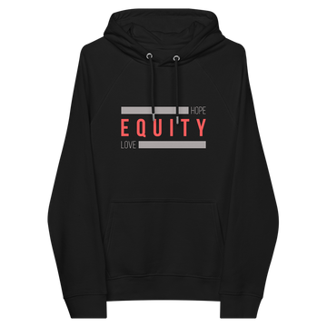 A black Equity eco-friendly hoodie. In the middle of the hoodie, between the collar and top of the kangaroo pockets, is the word 'Equity' in upper case red letters. Above and below the word are two thick grey rectangle blocks with the word HOPE printed on the top right-hand side and the word LOVE on the bottom left side of the block.