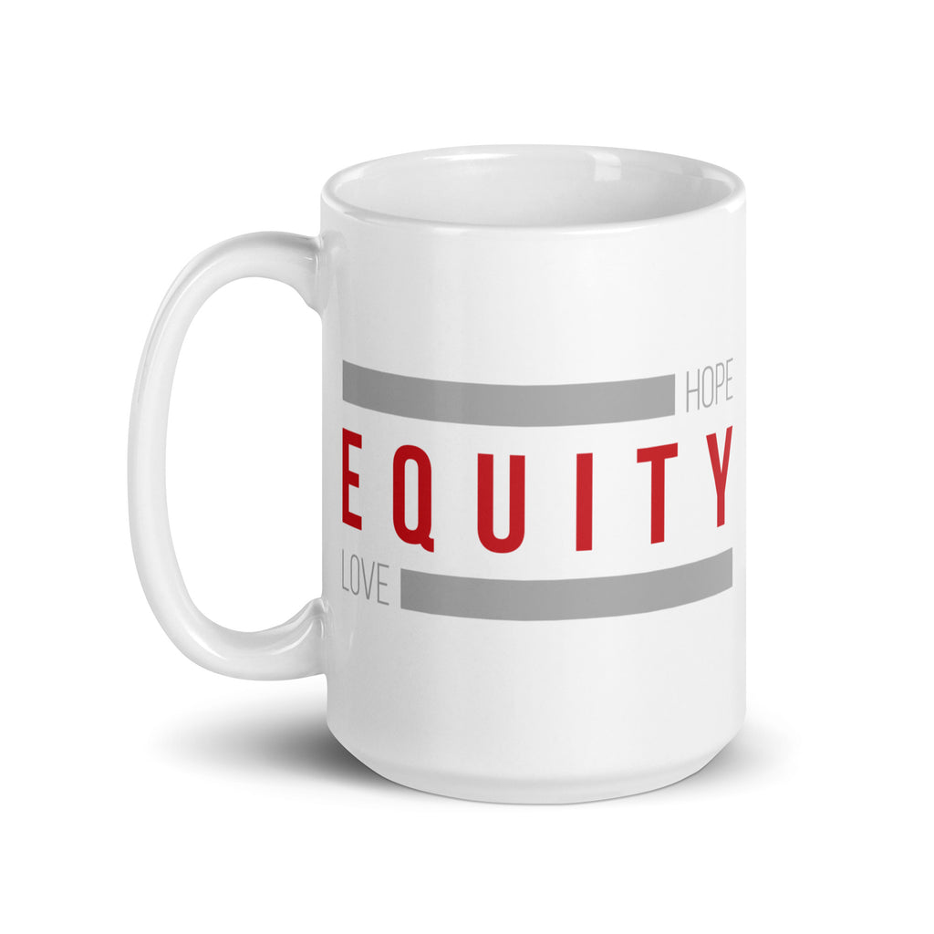 A 15 oz white ceramic Equity mug. In the middle of the mug is the word 'Equity' in upper case red letters. Above and below the word are two thick rectangle blocks colored grey. The word HOPE is printed on the top right-hand side, and the word LOVE is on the bottom left side of the block.