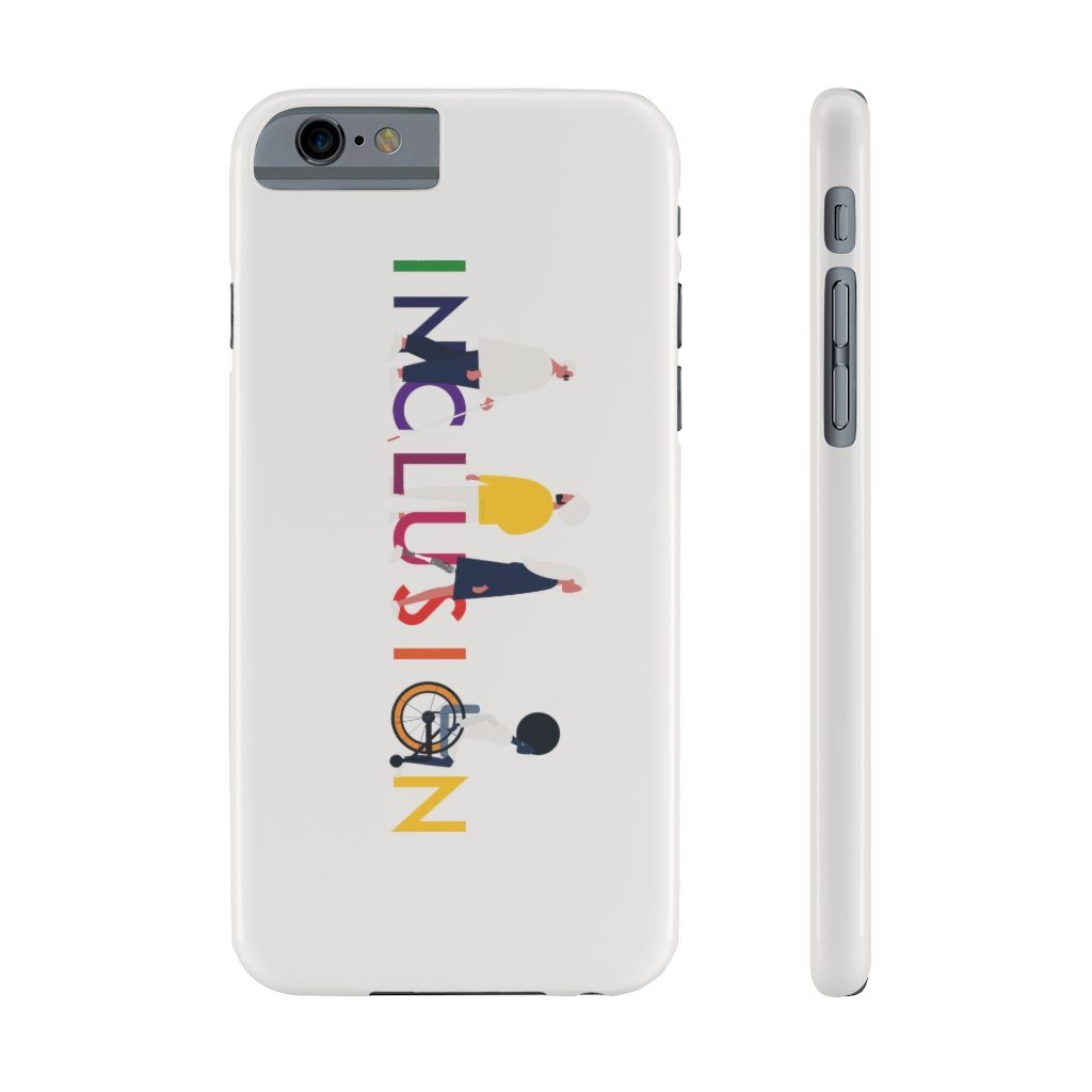 iPhone 6 6s slim inclusion phone case cover. The inclusion mobile phone case has URevolution's Inclusion icon on the front cover. The word INCLUSION is written in all caps in rainbow colors. Among the letters are four characters: one plus-sized person with glasses and a cane, one person with one arm wearing a turban, one person with long hair and a prosthetic leg, and one person with an afro, seated in a wheelchair.