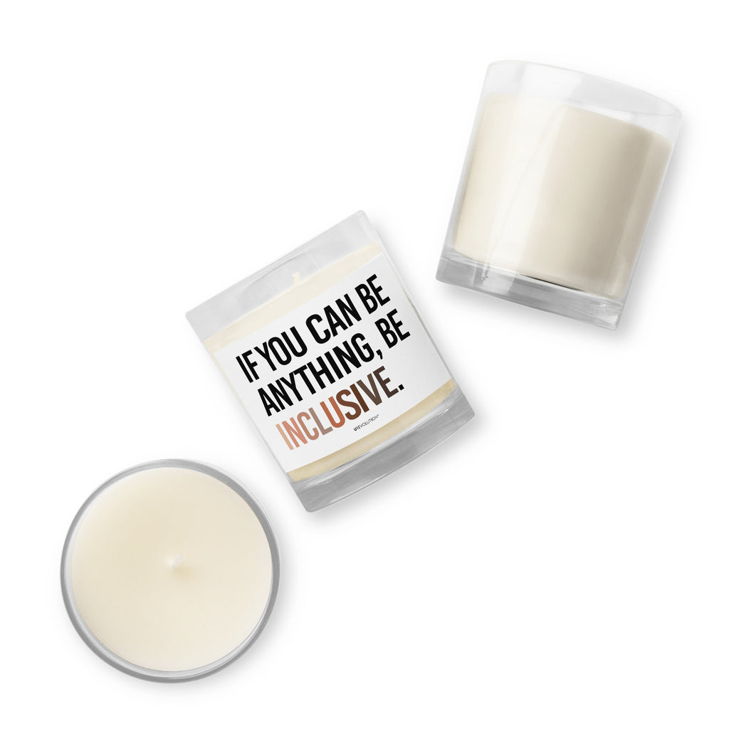 A Be Inclusive Diversity candle. On the front of the diversity candle is the phrase: "If you can be anything, be inclusive," in upper case letters printed on a white label. The text is all black, except the word "Inclusive," which is in different skin colors, with the lightest color on the left and the darkest on the right.
