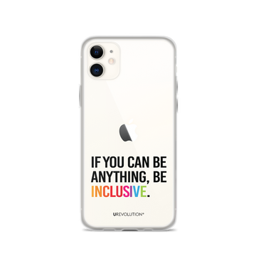 Inclusive iPhone Case. The phrase, "If you can be anything, Be Inclusive," is printed on the back of the case attached to the back of the phone.