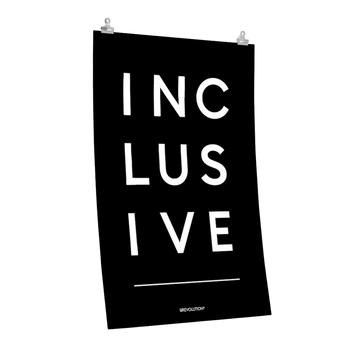 Photo of an inclusive poster. The word inclusive is printed in white upper case letters on a black background over 3 lines, with 3 letters on each line: INC LUS IVE. 