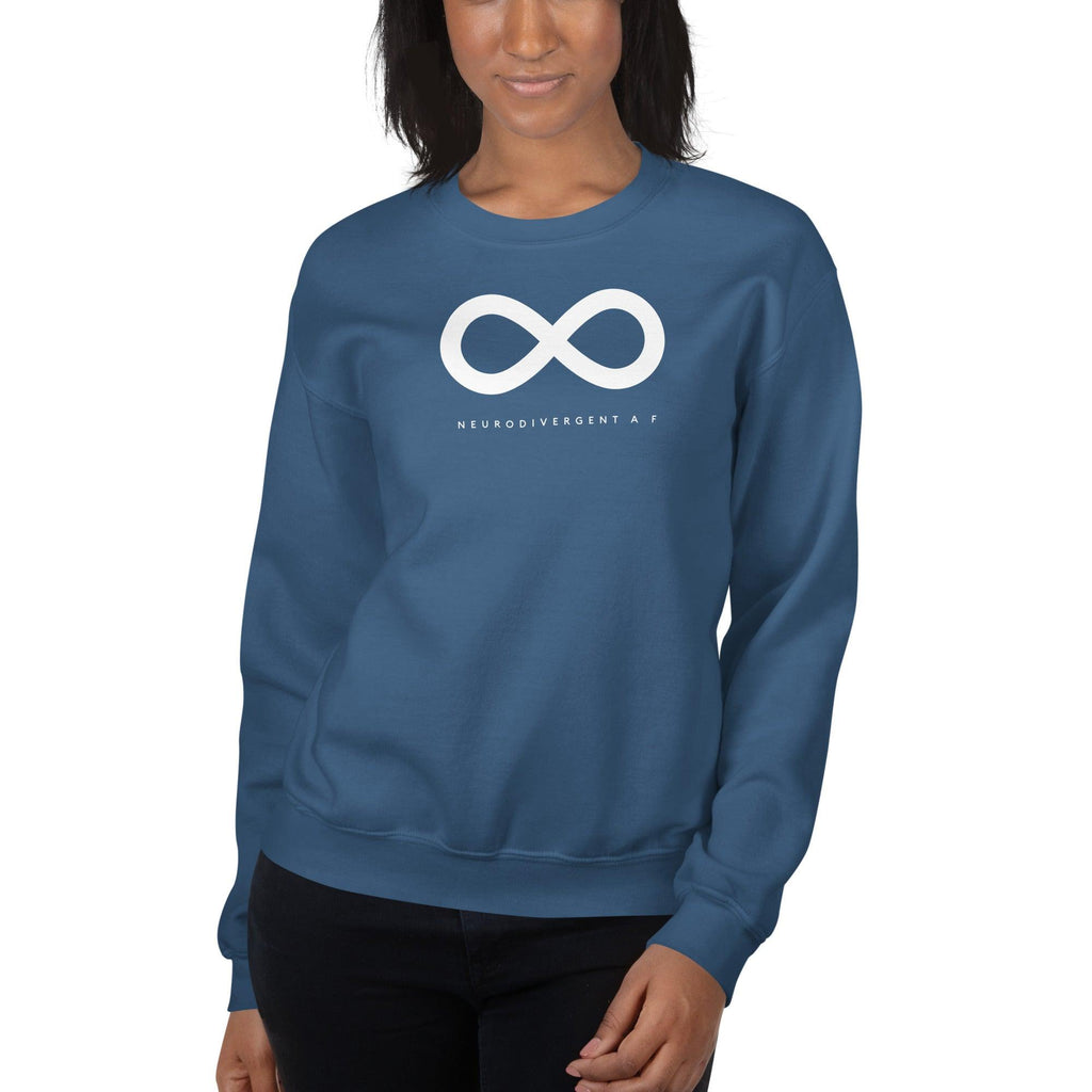 Indigo Blue Neurodivergent AF sweatshirt. There is a white infinity symbol in the top third of the Neurodivergent AF sweatshirt. Under the symbol is the phrase, 'Neurodivergent AF,' in white upper case letters.  The sweatshirt is worn by a female model with only her torso visible.