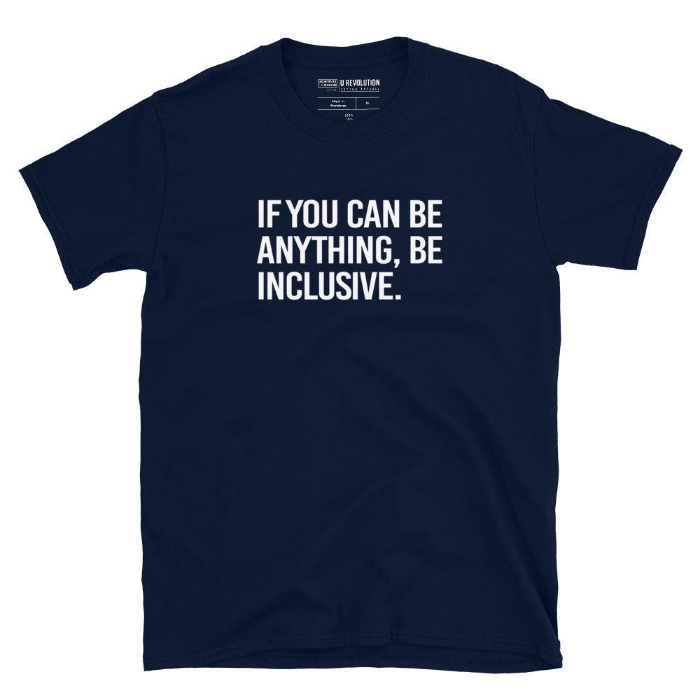 This is a photo of a navy Be Inclusive White Basic Tee. On the front of the t-shirt, the phrase, 'If you can be anything, be inclusive,' is printed in white capital letters. 
