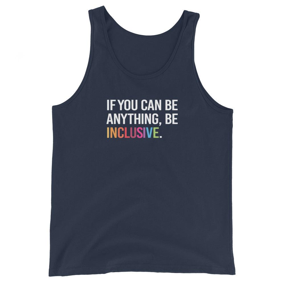 This is a photo of a navy Be Inclusive Tote. On the front of the inclusive tote is the phrase: "If you can be anything, be inclusive," in white upper case letters. All the text is in white, except "Inclusive," which is in rainbow colors.
