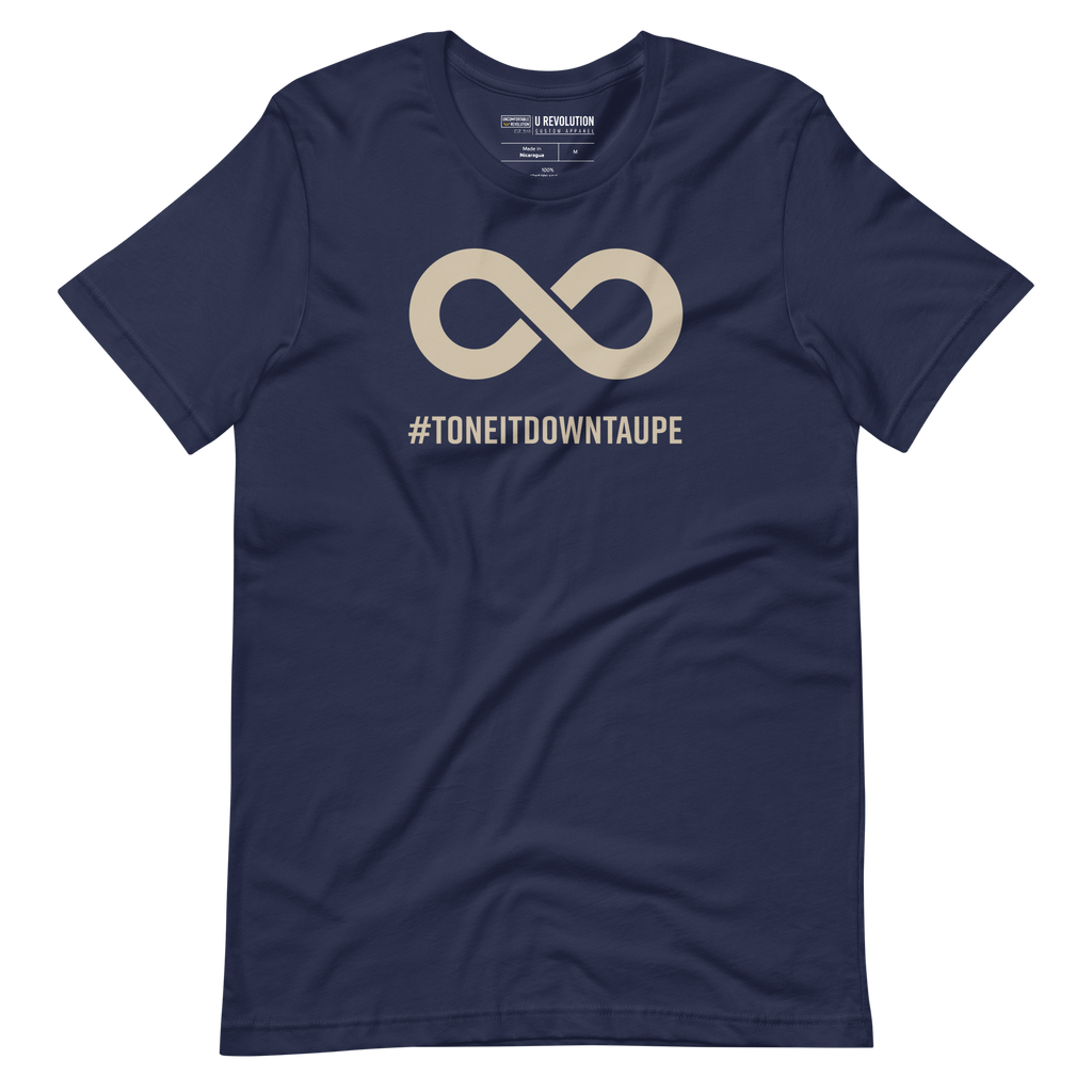 This is a photo of a Tone It Down Taupe shirt. In the the middle top one-third of the tee is a taupe colored infinity symbol. Beneath the symbol is the hashtag word printed in bold upper case letters: #ToneItDownTaupe