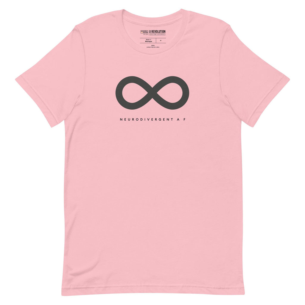 This is a photo of a pink Neurodivergent AF Shirt. In the top third of the Neurodivergent AF tee, there is a black infinity symbol. Under the symbol is the phrase, 'Neurodivergent AF,' in black upper case letters.