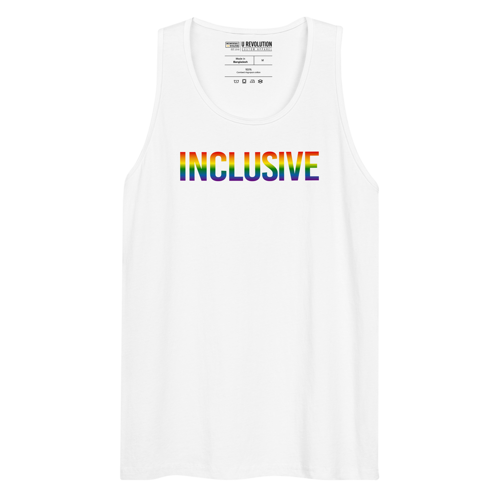 Photo of a white premium inclusive pride tank top. In the middle top 1/3 of the tank top is the word "Inclusive." The word is written in blended upper case rainbow pride colors:  red, orange, yellow, green, indigo, and violet. 