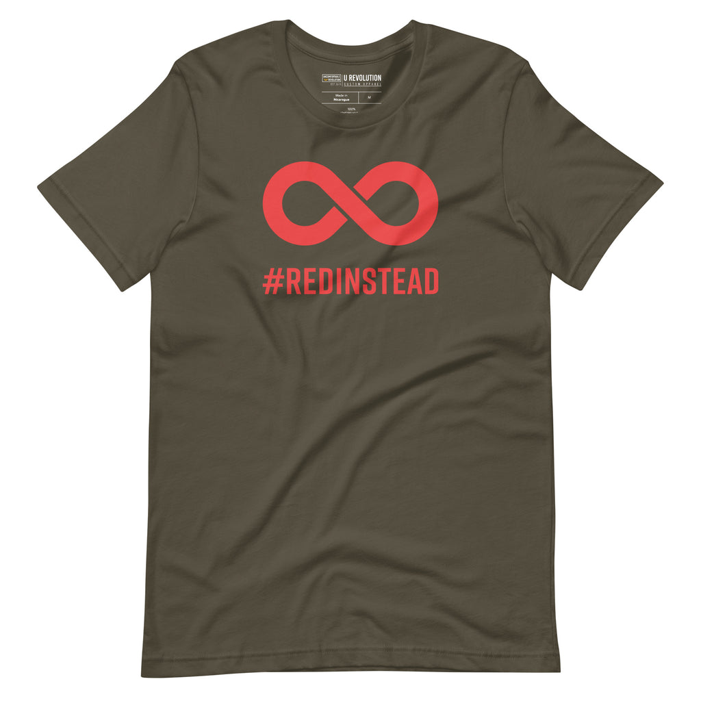 Red Instead t-shirt. In the top one-third of the army shirt is a thick bold red infinity symbol. Directly under the symbol in upper case letters is the word #REDINSTEAD