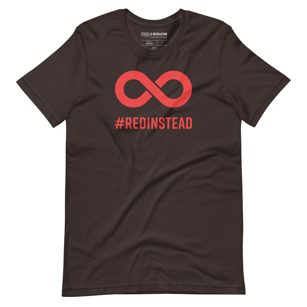 Red Instead t-shirt. In the top one-third of the brown shirt is a thick bold red infinity symbol. Directly under the symbol in upper case letters is the word #REDINSTEAD