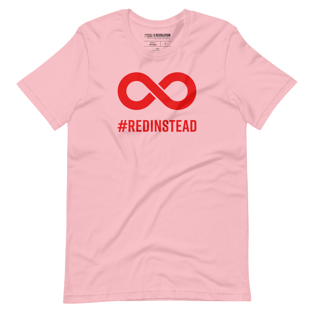 Red Instead t-shirt. In the top one-third of the pink shirt is a thick bold red infinity symbol. Directly under the symbol in upper case letters is the word #REDINSTEAD