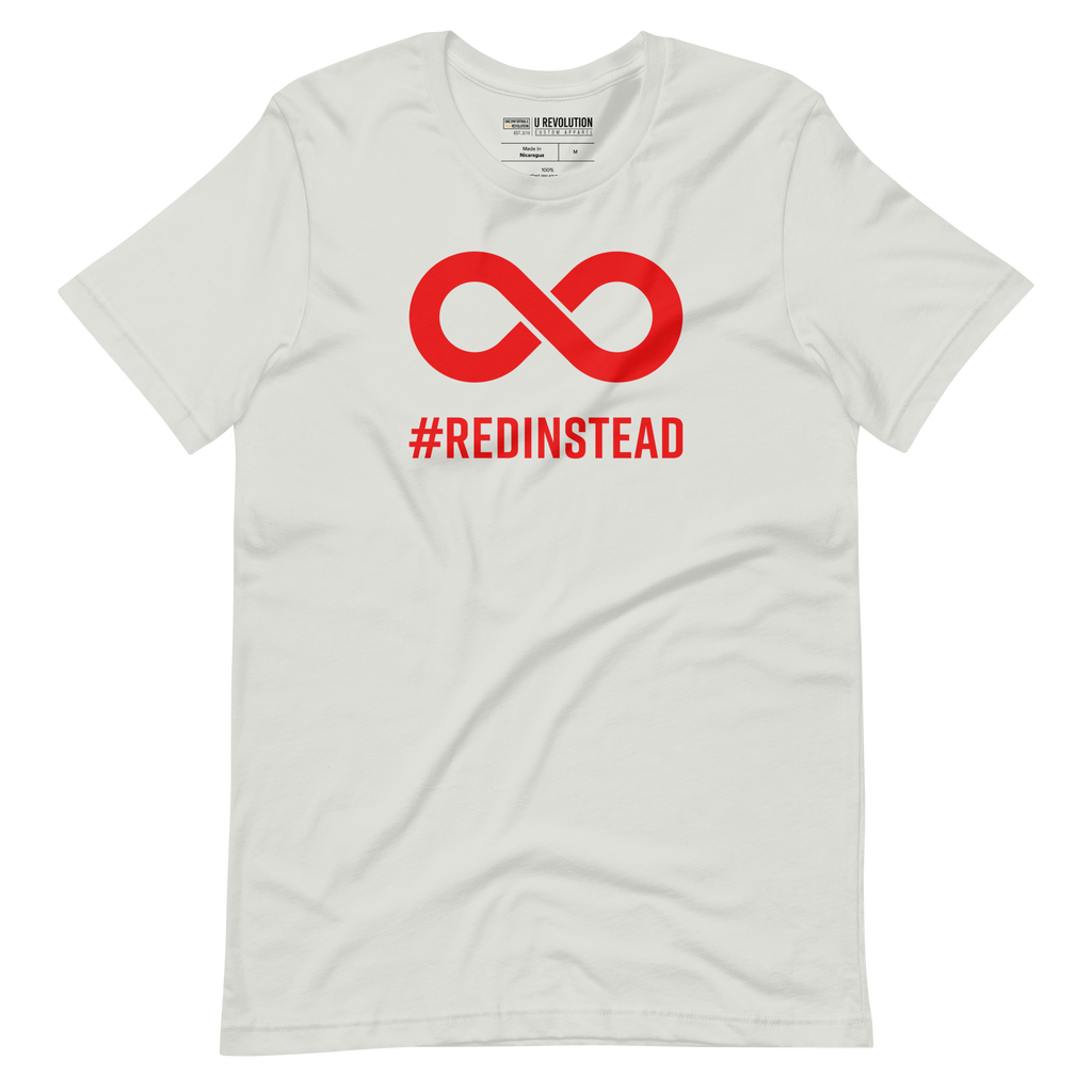 Red Instead t-shirt. In the top one-third of the silver shirt is a thick bold red infinity symbol. Directly under the symbol in upper case letters is the word #REDINSTEAD
