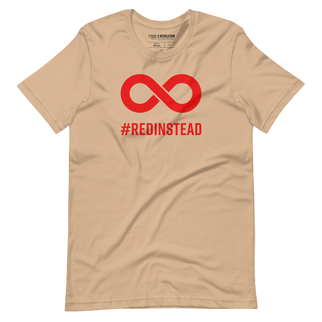 Red Instead t-shirt. In the top one-third of the tan shirt is a thick bold red infinity symbol. Directly under the symbol in upper case letters is the word #REDINSTEAD