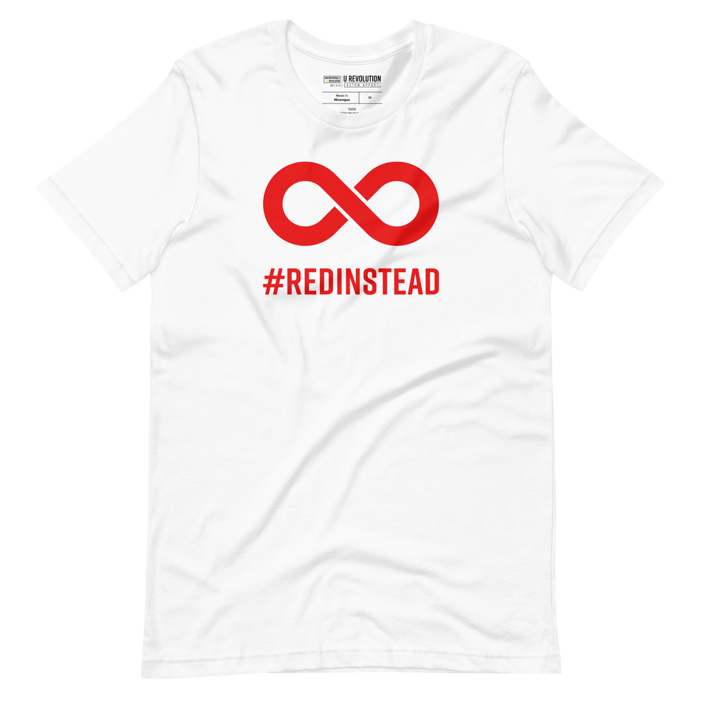 Red Instead t-shirt. In the top one-third of the white shirt is a thick bold red infinity symbol. Directly under the symbol in upper case letters is the word #REDINSTEAD