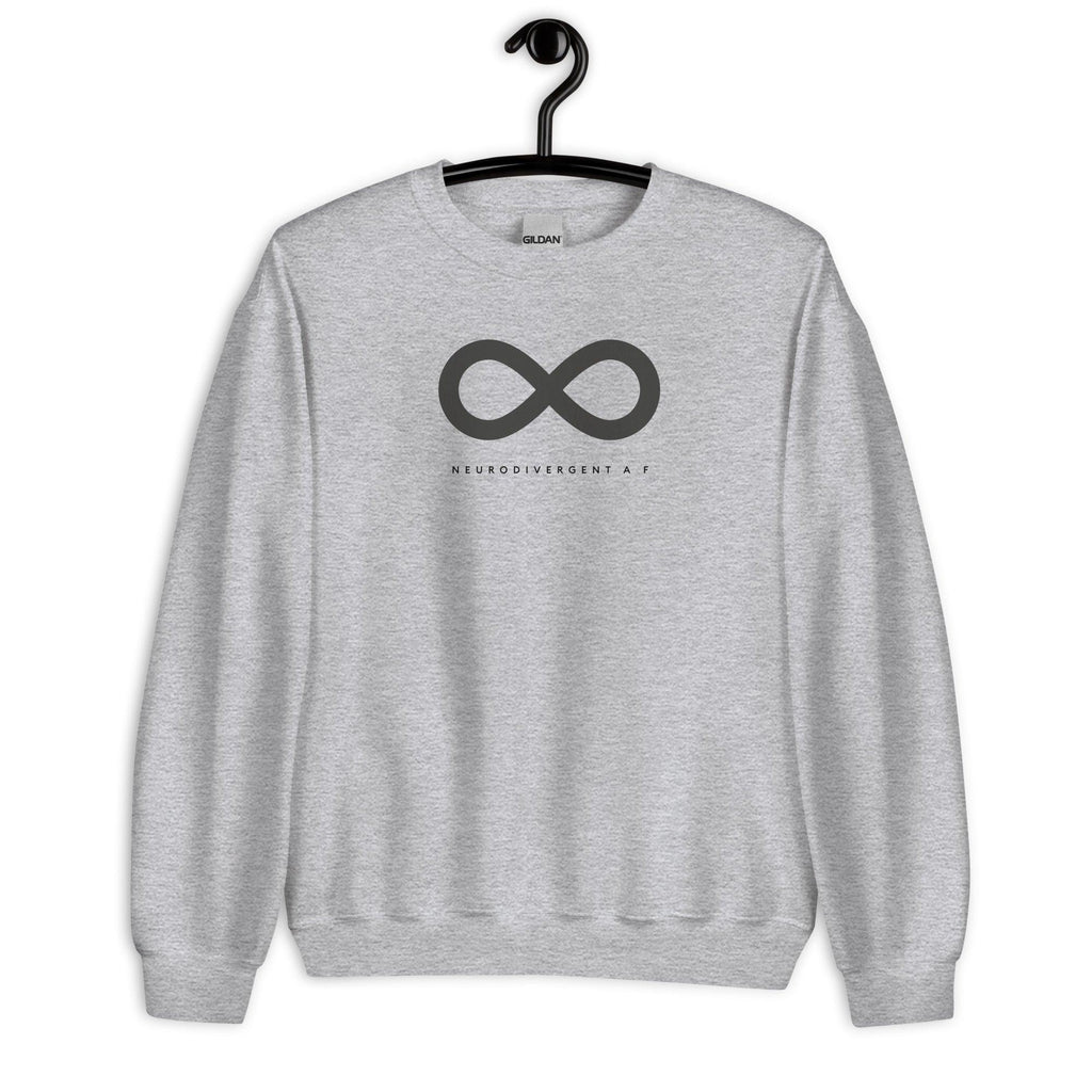 Sport grey Neurodivergent AF sweatshirt. There is a black infinity symbol in the top third of the Neurodivergent AF sweatshirt. Under the symbol is the phrase, 'Neurodivergent AF,' in black upper case letters. The sweatshirt is displayed on a hanger.