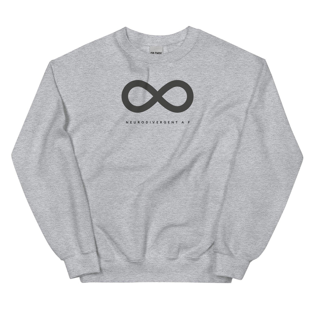 Sport grey Neurodivergent AF sweatshirt. There is a black infinity symbol in the top third of the Neurodivergent AF sweatshirt. Under the symbol is the phrase, 'Neurodivergent AF,' in black upper case letters.