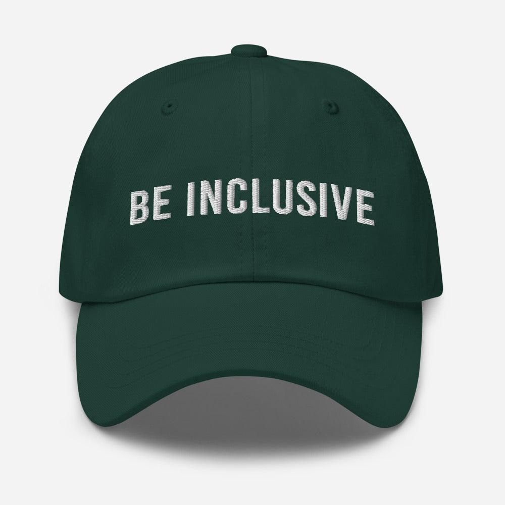 This is a photo of the front of a spruce cotton twill 'be inclusive cap,' with the phrase "Be Inclusive" embroidered on the front in upper case white letters.