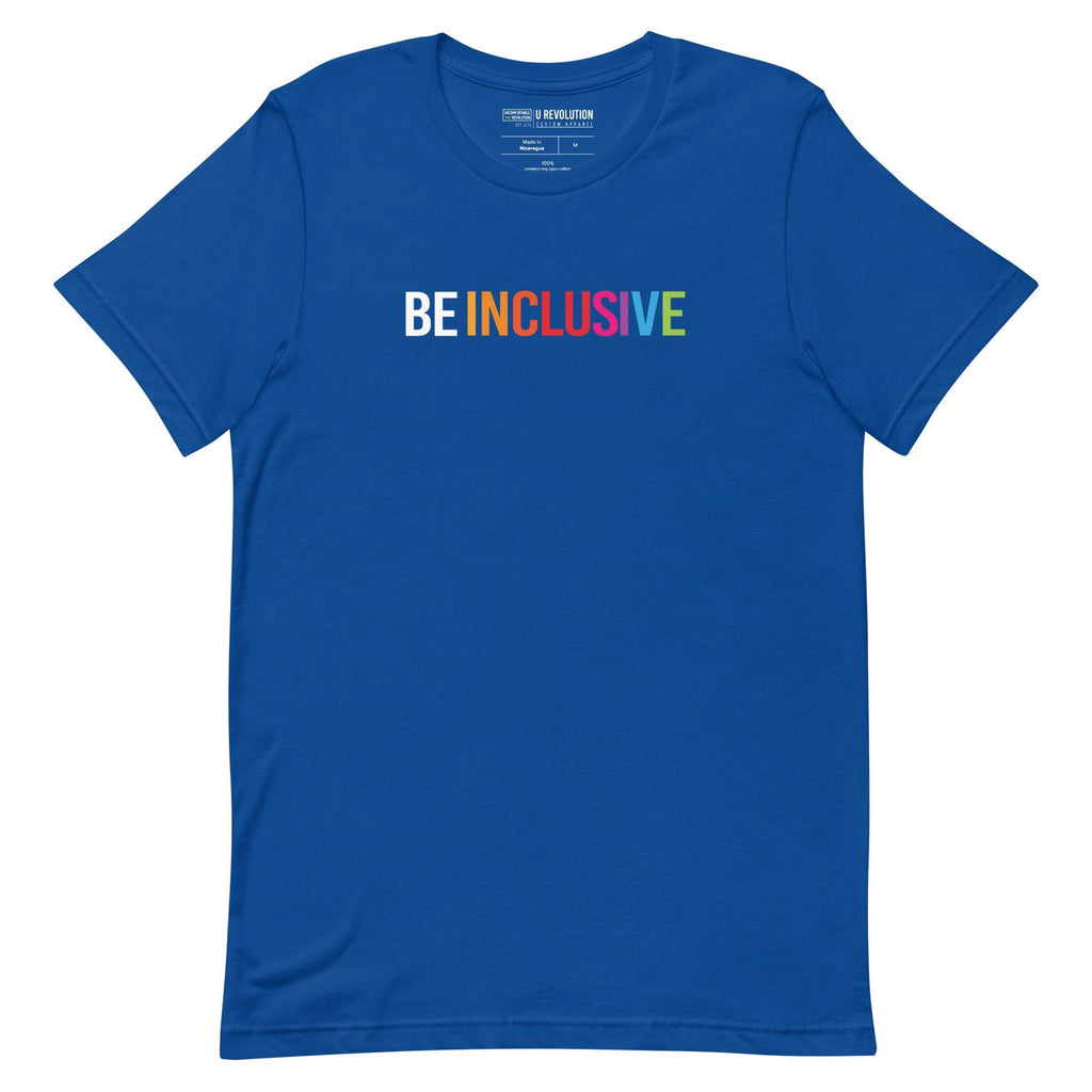 Royal blue Be Inclusive t-shirt with text printed in big caps says "BE INCLUSIVE". BE is in white, and INCLUSIVE is in rainbow colors. Both words are in one line across the top of the shirt.