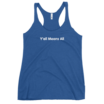 This is a photo of the front of a  Racerback Y'all Means All Tank. Printed in white sentence case, in the middle of the tank at the upper chest level, is the phrase Y'all Means All.