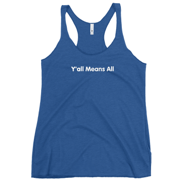This is a photo of the front of a  Racerback Y'all Means All Tank. Printed in white sentence case, in the middle of the tank at the upper chest level, is the phrase Y'all Means All.