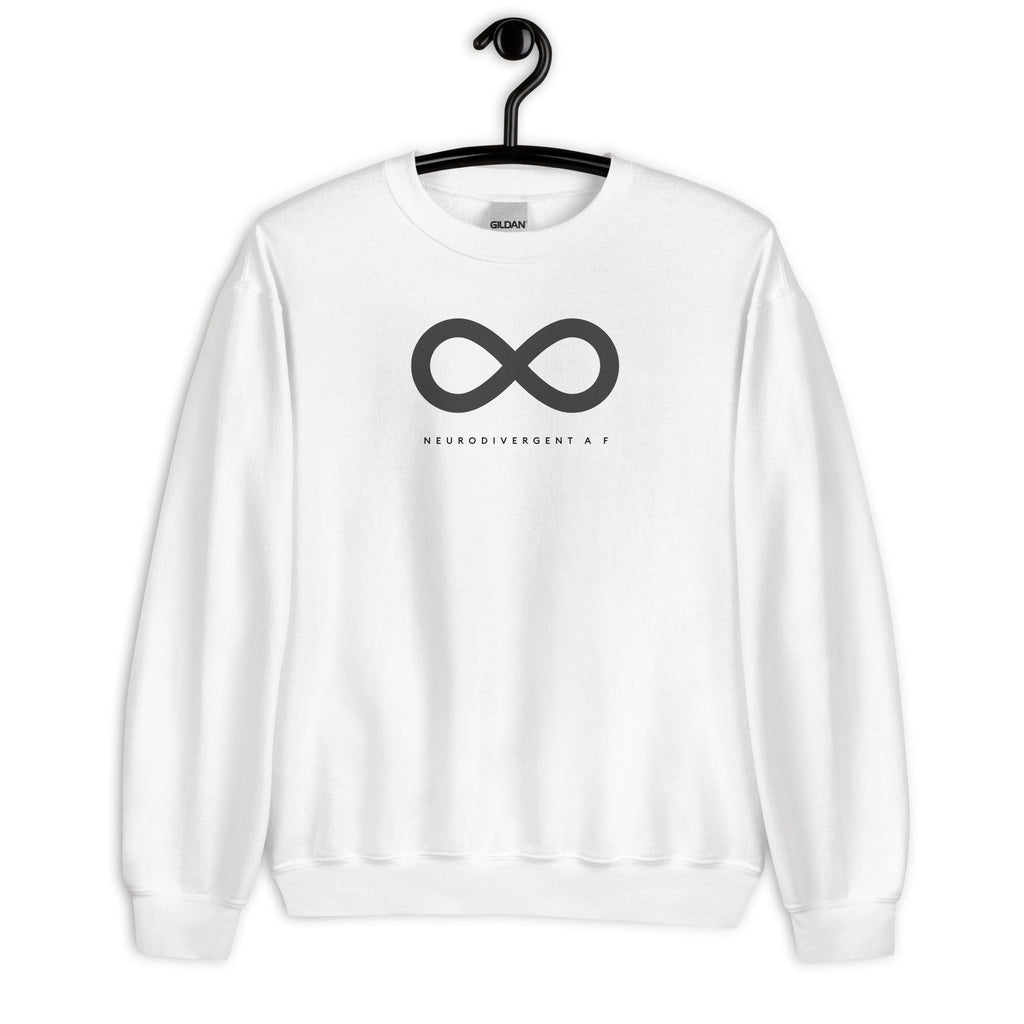 White Neurodivergent AF sweatshirt. There is a black infinity symbol in the top third of the Neurodivergent AF sweatshirt. Under the symbol is the phrase, 'Neurodivergent AF,' in black upper case letters. The sweatshirt is displayed on a hanger. 